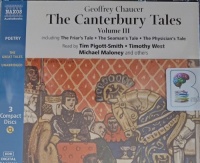The Canterbury Tales Volume III written by Geoffrey Chaucer performed by Tim Pigott-Smith, Stephen Tompkinson, Timothy West and Sean Barrett on Audio CD (Unabridged)
